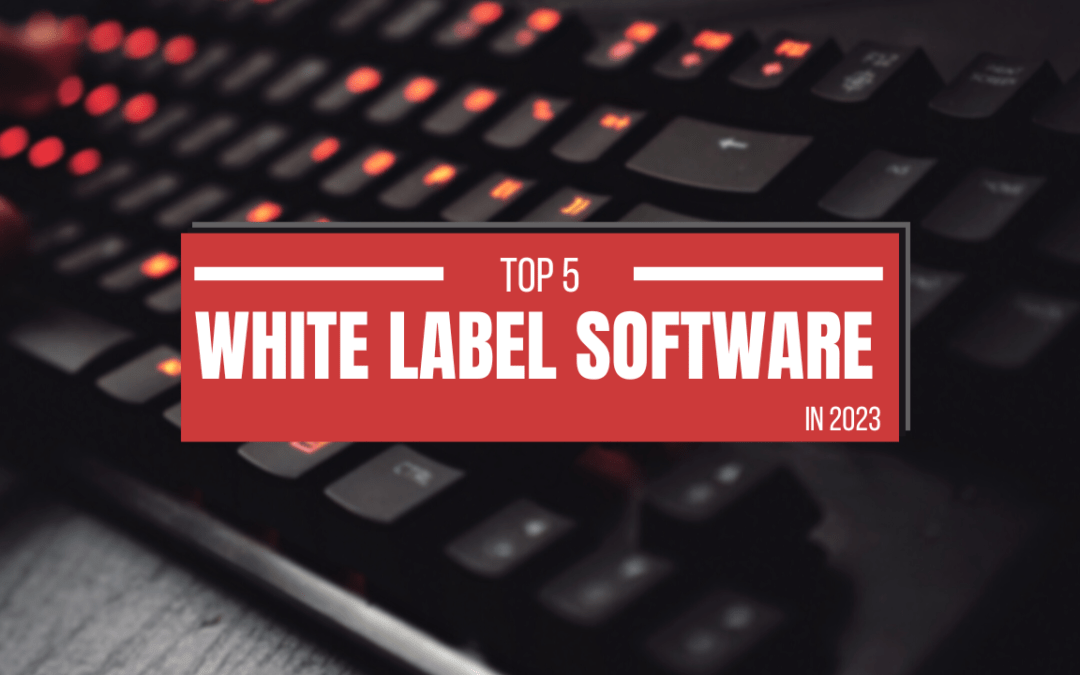 Top 5 White label Software in 2023
